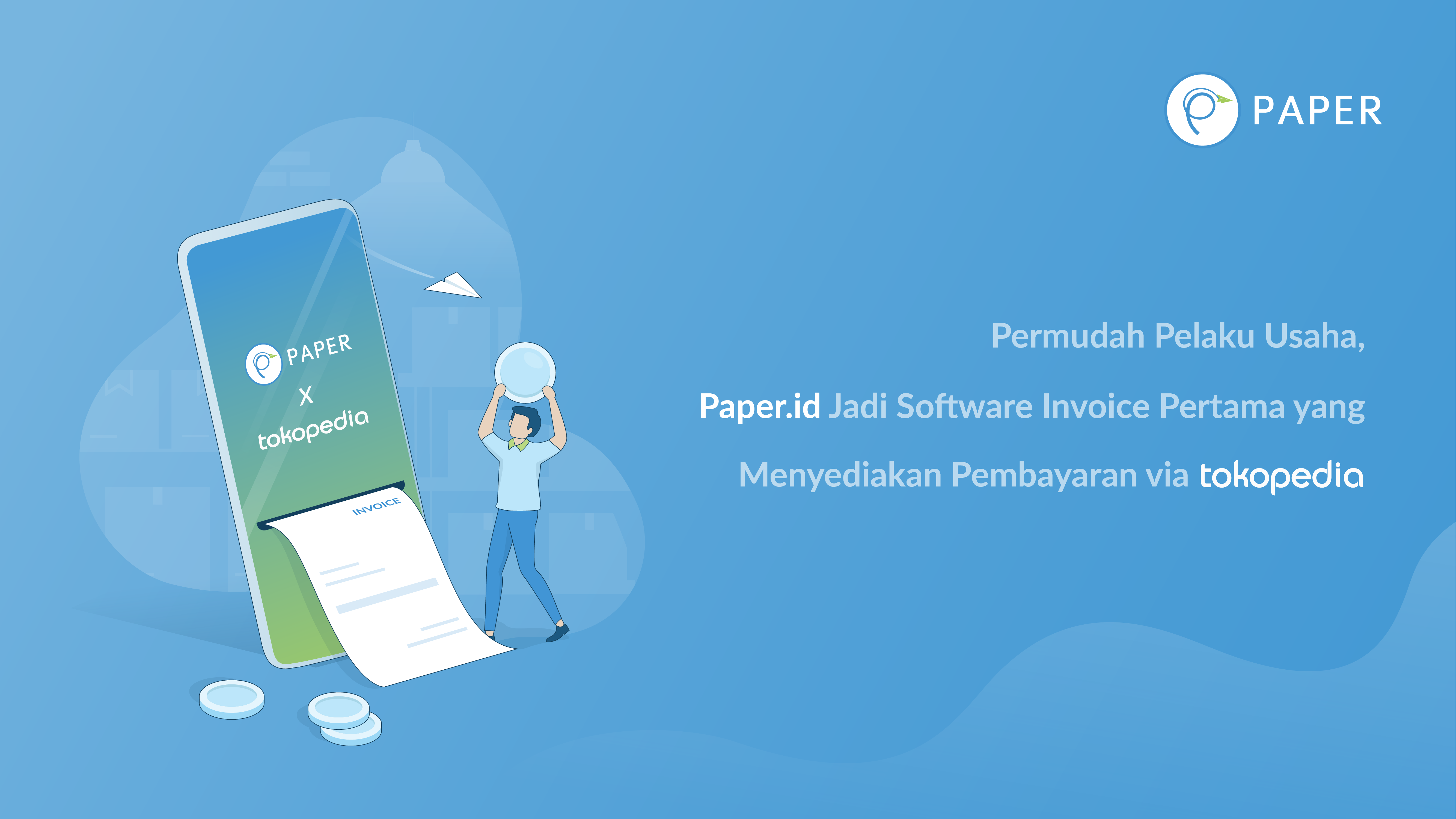 Permudah Pelaku Usaha, Paper.id Jadi Software Invoice Pertama yang Menyediakan Pembayaran via Tokopedia