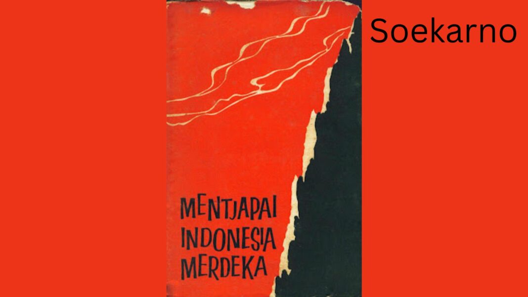 Sukarno: Mentjapai Indonesia Merdeka